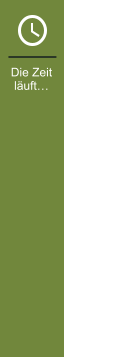 Die Zeit läuft…