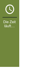Die Zeit läuft…