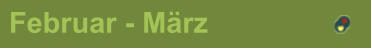 Februar - März