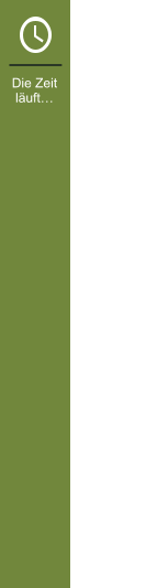 Die Zeit läuft…