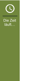 Die Zeit läuft…