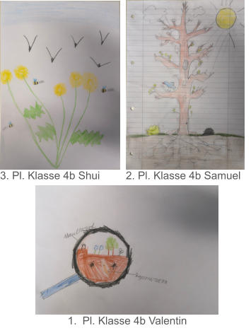 	1.	Pl. Klasse 4b Valentin 3. Pl. Klasse 4b Shui 2. Pl. Klasse 4b Samuel
