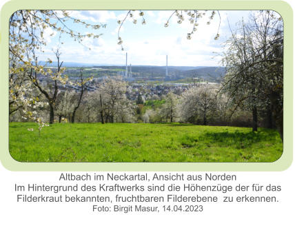 Altbach im Neckartal, Ansicht aus Norden Im Hintergrund des Kraftwerks sind die Höhenzüge der für das Filderkraut bekannten, fruchtbaren Filderebene  zu erkennen. Foto: Birgit Masur, 14.04.2023